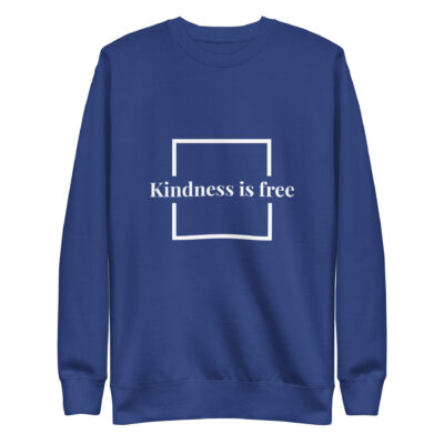 kindness is free sweatshirt